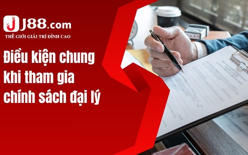 Điều kiện chung khi tham gia chính sách đại lý