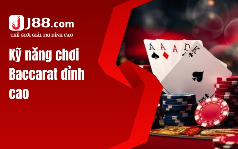 Kỹ năng chơi Baccarat đỉnh cao