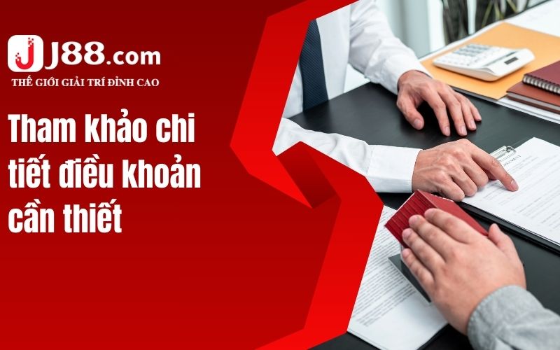 Tham khảo chi tiết điều khoản cần thiết