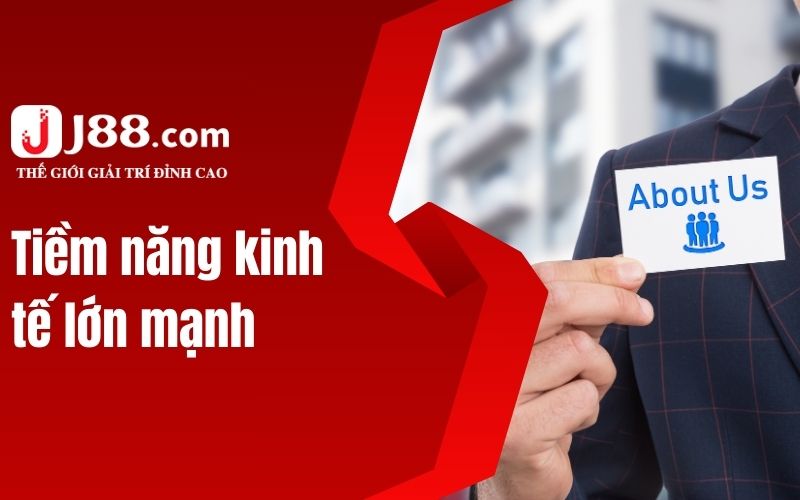 Tiềm năng kinh tế lớn mạnh