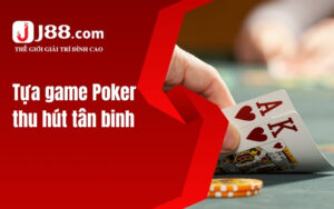 Tựa game Poker thu hút tân binh